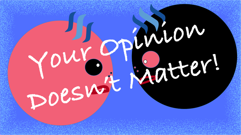 Your Opinion Doesn’t Matter!_with_text.png