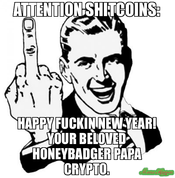 Attention-shitcoins-Happy-Fuckin-New-Year-Your-beloved-honeybadger-papa-crypto.jpg