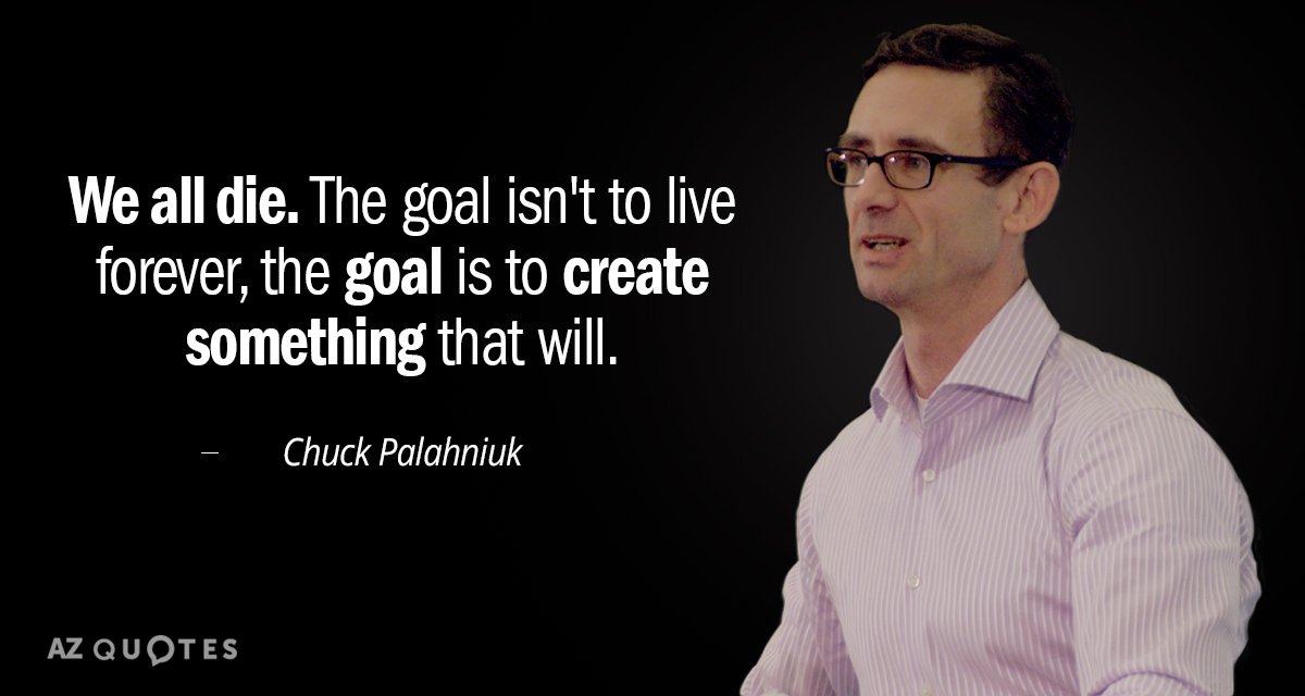 Quotation-Chuck-Palahniuk-We-all-die-The-goal-isn-t-to-live-forever-22-35-99.jpg