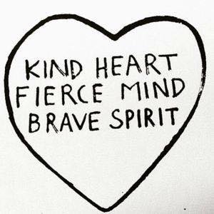 Kind Heart Fierce Mind Brave Spirit.jpg