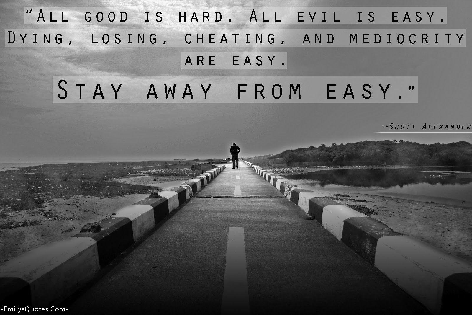 EmilysQuotes.Com-good-hard-evil-dying-losing-cheating-mediocrity-easy-being-a-good-person-choice-consequences-Scott-Alexander.jpg