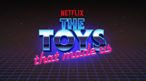 netflix the toys that made us.jpg