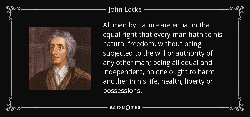 quote-all-men-by-nature-are-equal-in-that-equal-right-that-every-man-hath-to-his-natural-freedom-john-locke-131-95-46.jpg
