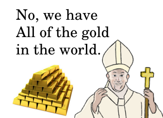 The Pope Has All The Gold In The World