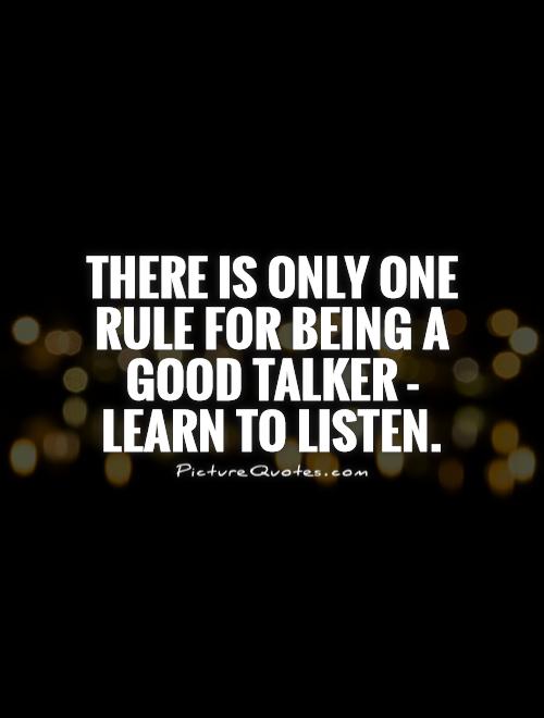 there-is-only-one-rule-for-being-a-good-talker-learn-to-listen-quote-1.jpg