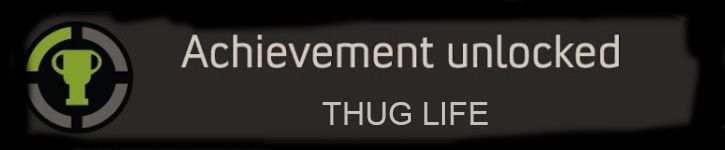 Achievement Unlocked - THUG LIFE.jpg