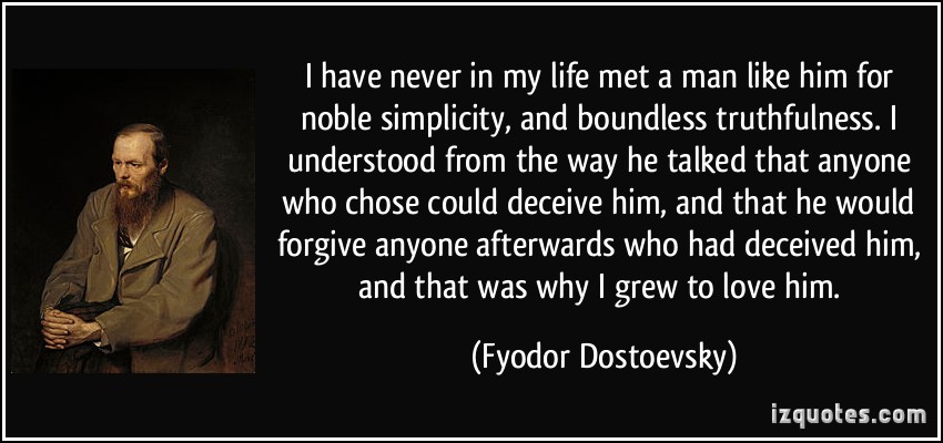 quote-i-have-never-in-my-life-met-a-man-like-him-for-noble-simplicity-and-boundless-truthfulness-i-fyodor-dostoevsky-224995.jpg