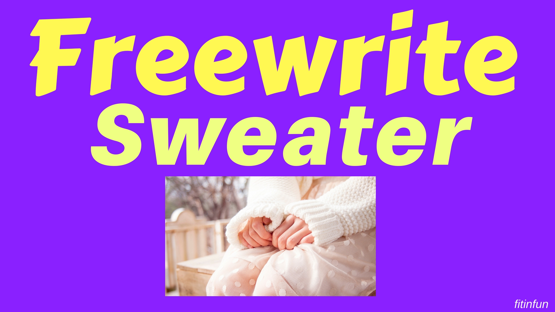 freewrite sweater fitinfun.jpg