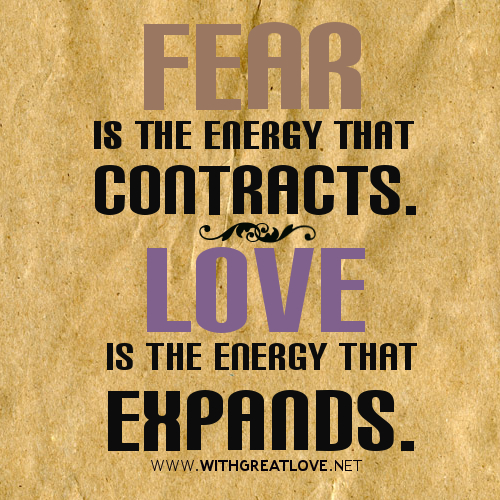 Energy-quotes-and-sayings-fear-is-the-energy-that-contracts.-love-is-the-energy-that-expands.jpg