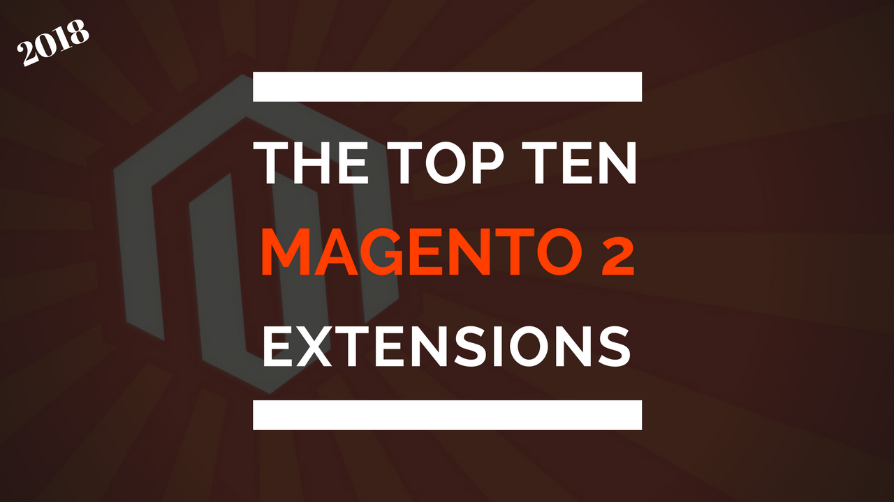 top 10 magento 2 extensions in 2018.png