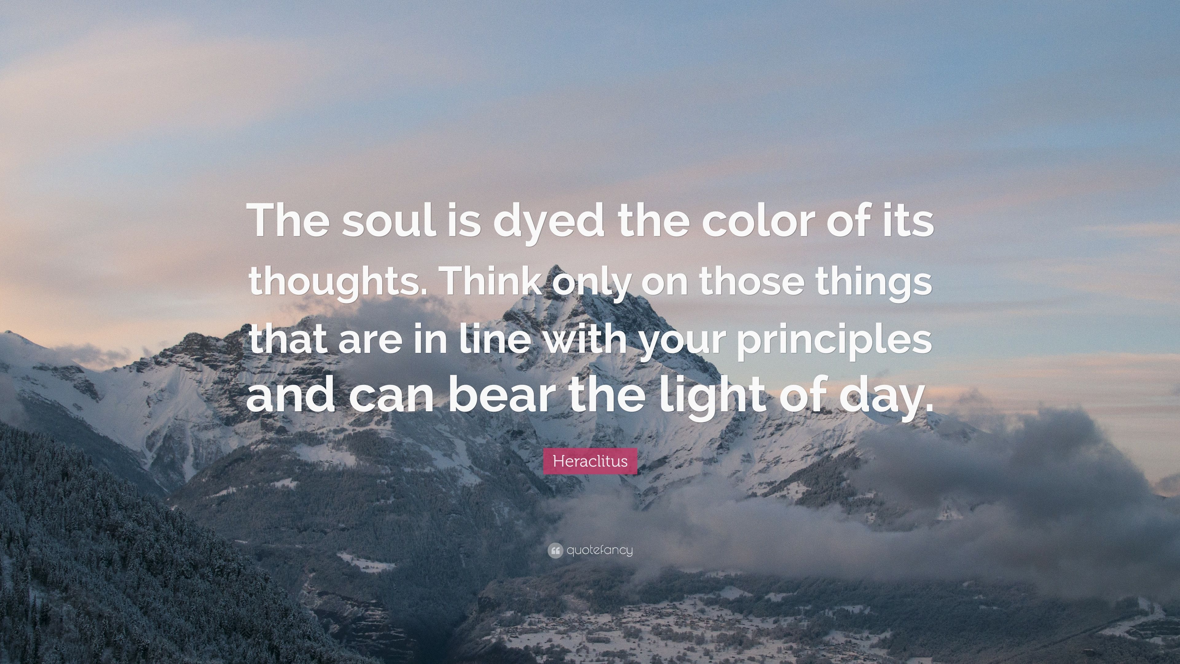 2438294-Heraclitus-Quote-The-soul-is-dyed-the-color-of-its-thoughts-Think.jpg