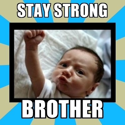 stay-strong-brother[2].jpg