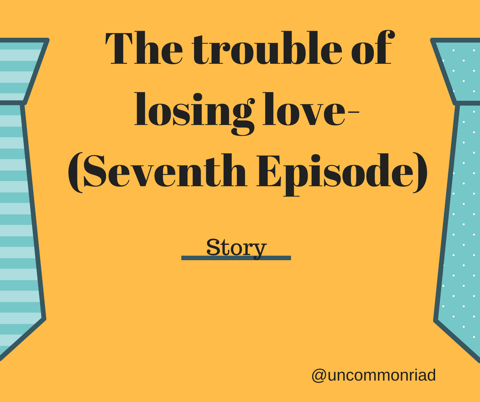 The trouble of losing love- (Sixth Episode) (3).png