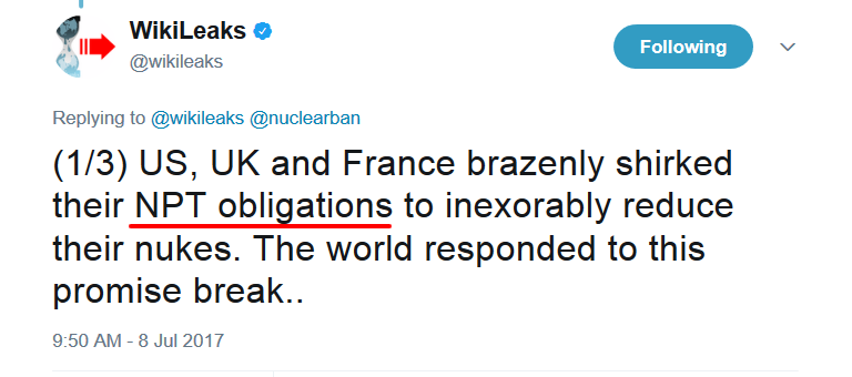 WikiLeaks on Twitter    nuclearban  1 3  US  UK and France brazenly shirked their NPT obligations to inexorably reduce their nukes. The world responded to this promise break.. .png