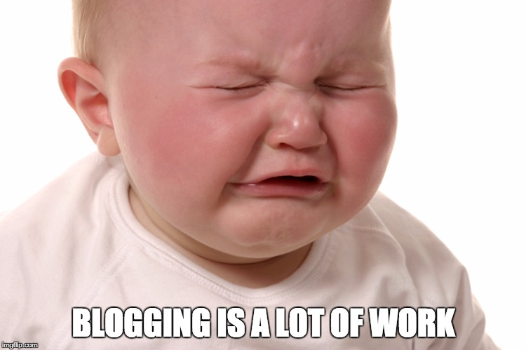 blogging is a lot of work.png