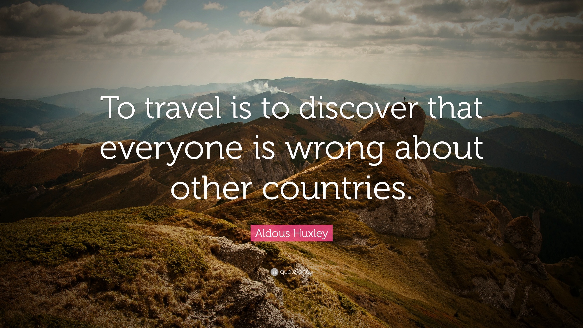 17270-Aldous-Huxley-Quote-To-travel-is-to-discover-that-everyone-is.jpg