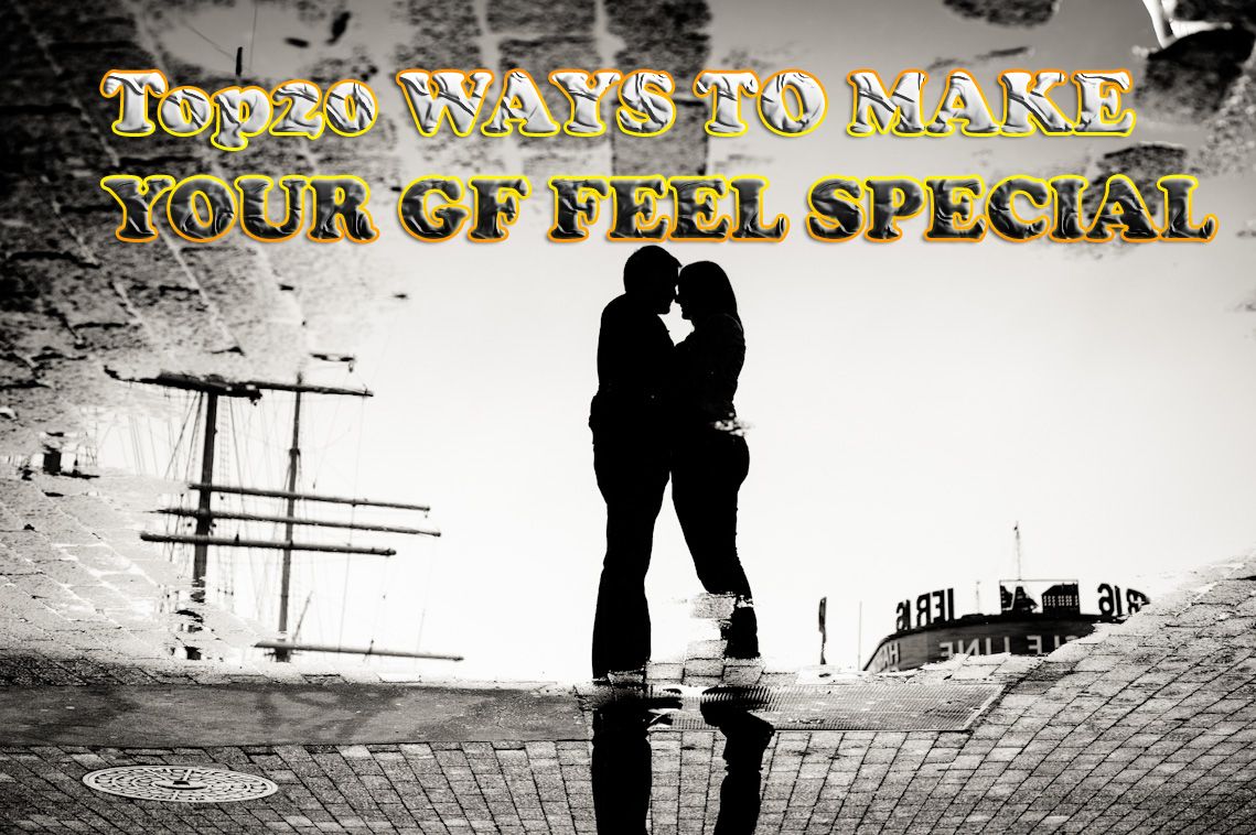 20 WAYS TO MAKE YOUR GF FEEL SPECIAL.jpg