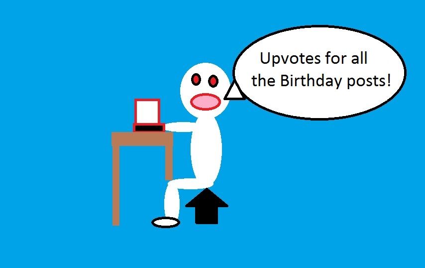 Upvotes for all the birthday posts.jpg