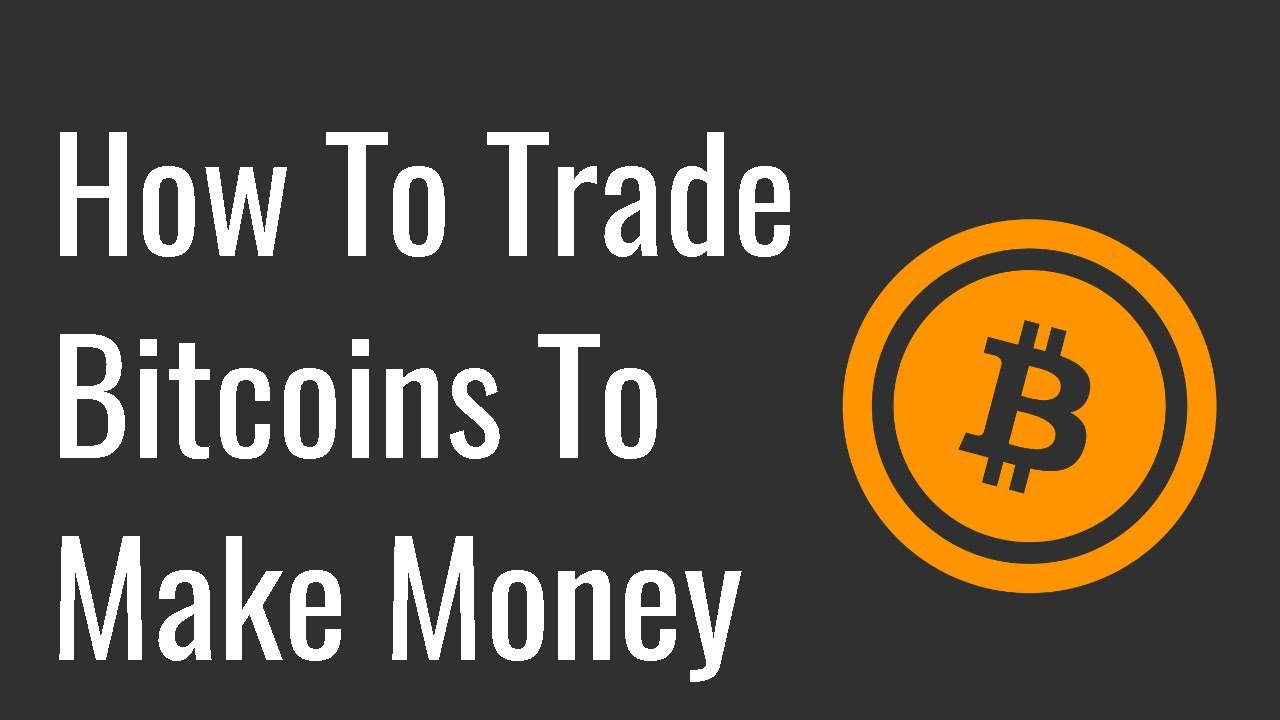 How to make money off bitcoin trading