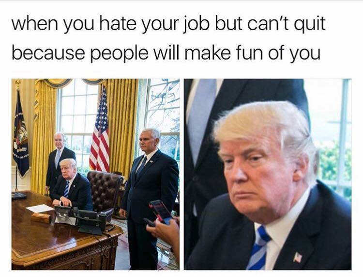 when you hate your job but can't quit because people will make fun of you