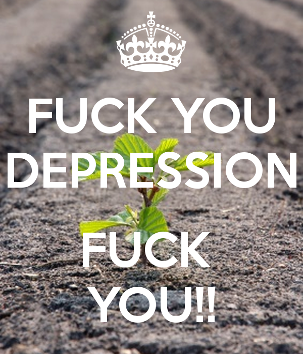 fuck-you-depression-fuck-you.jpg.png