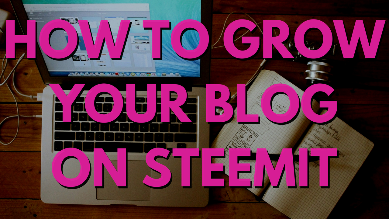 How-To-Grow-Your-Blog-On-Steemit.png