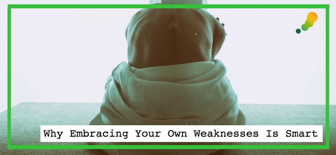 Why embracing your weaknesses is smart.jpg