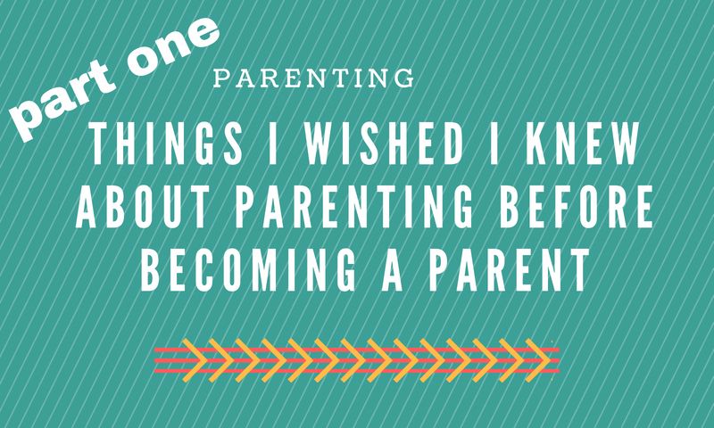 part one things i wished i knew about parenting.jpg