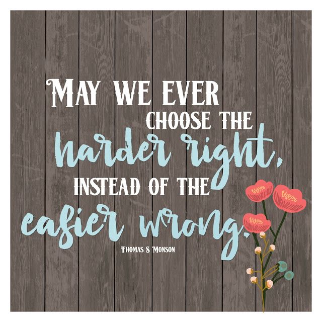 may-we-ever-choose-the-harder-right-instead-of-the-easier-wrong.jpg