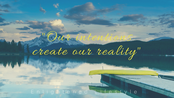 "Your intentions create your reality".png