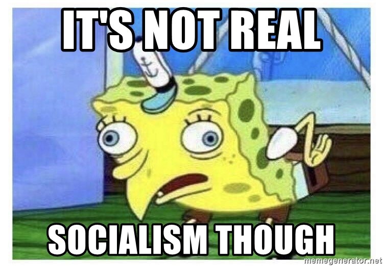 its-not-real-socialism-though.jpg