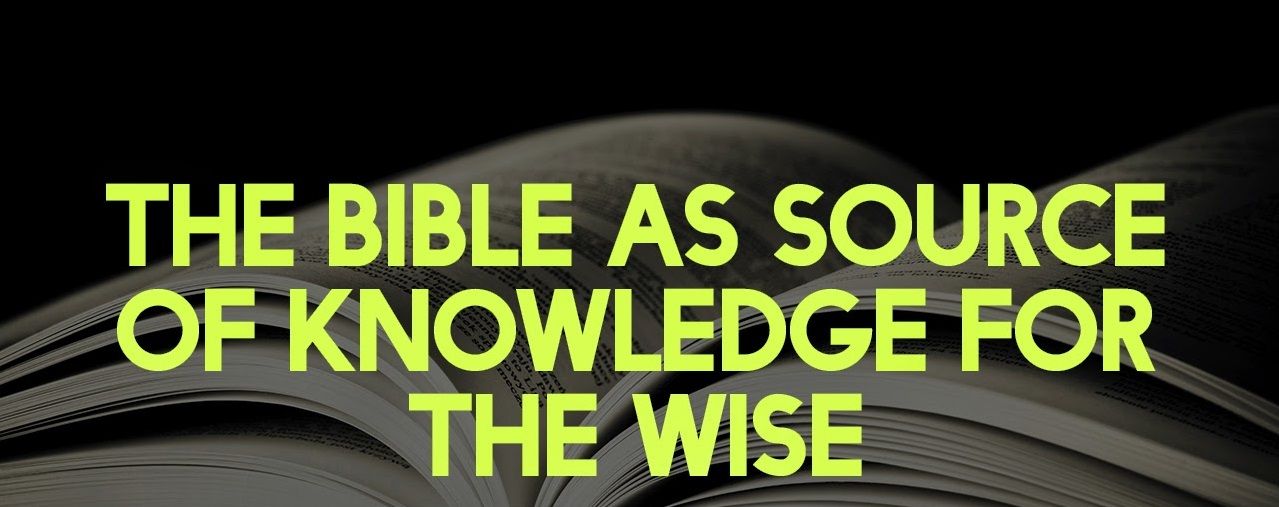 The Bible as Source of Knowledge for the Wise.jpg