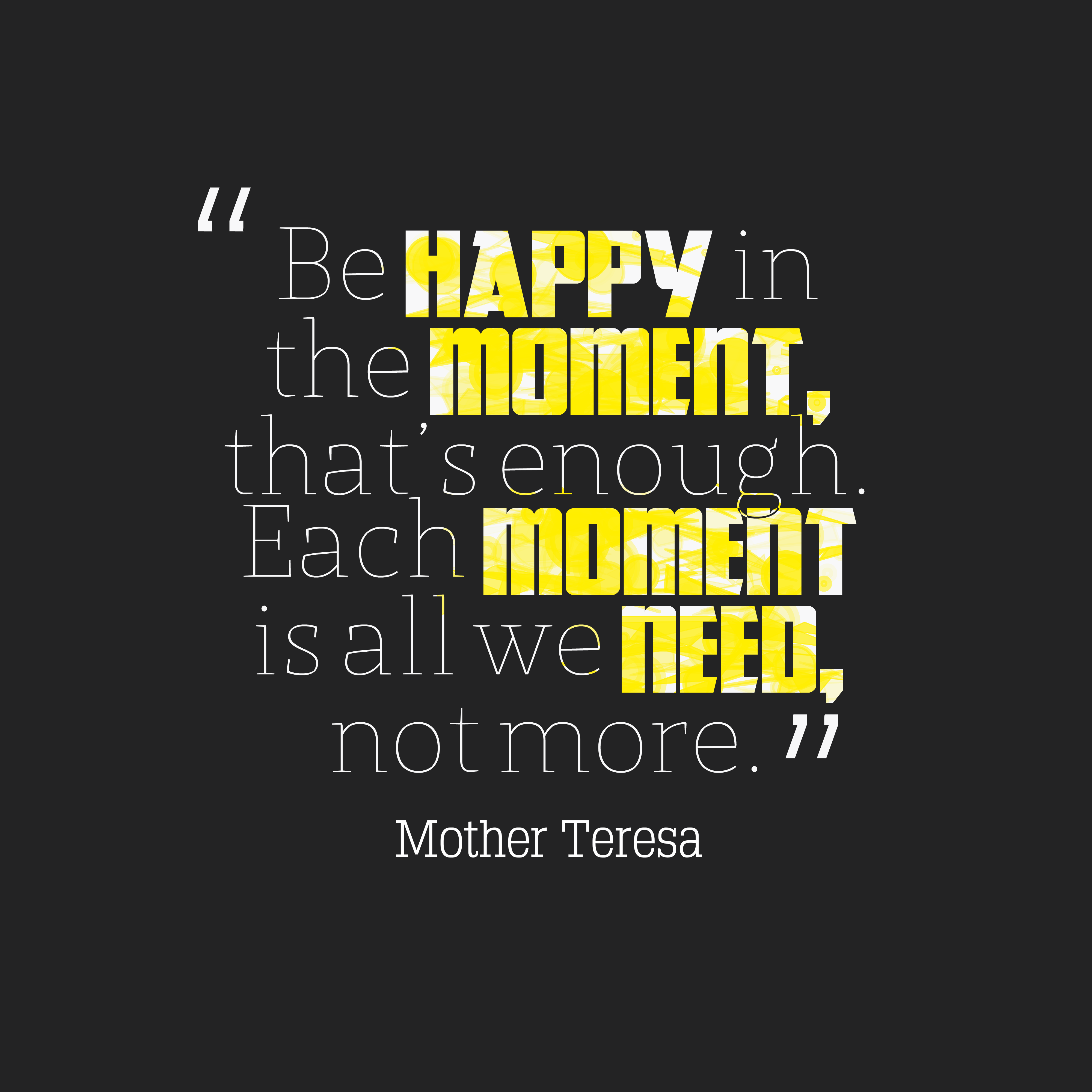 Be-happy-in-the-moment__quotes-by-Mother-Teresa-55.png