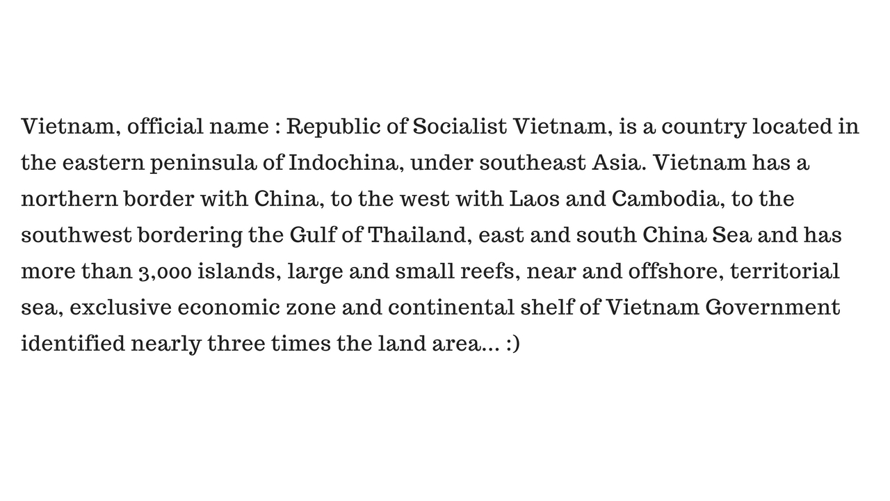 Vietnam, official name - Republic of Socialist Vietnam, is a country located in the eastern peninsula of Indochina, under southeast Asia. Vietnam has a northern border with China, to the west with Laos and Cam.jpg