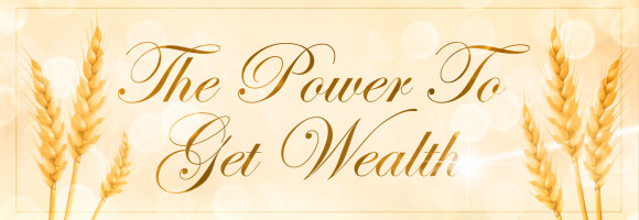 The-Power-To-Get-Wealth-580x200.jpg