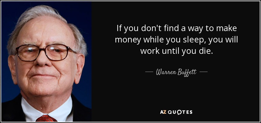 quote-if-you-don-t-find-a-way-to-make-money-while-you-sleep-you-will-work-until-you-die-warren-buffett-87-85-65.jpg