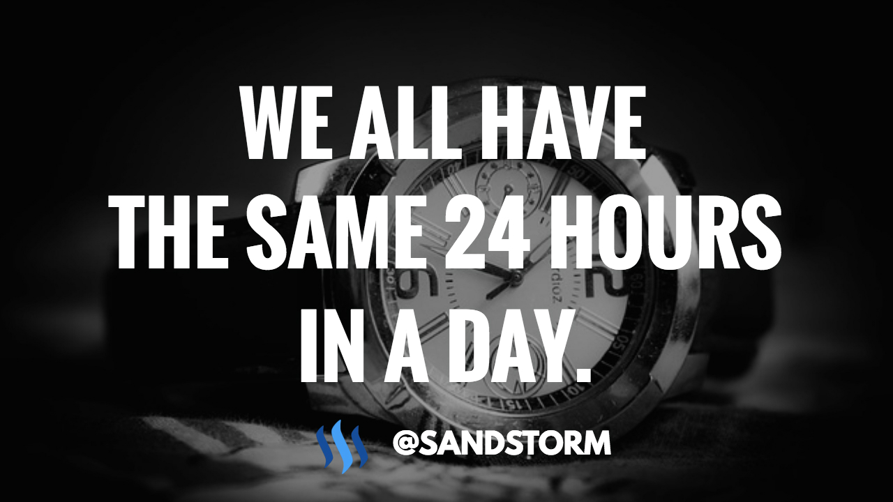 Quote of the Day #: We All Have The Same  Hours In A Day