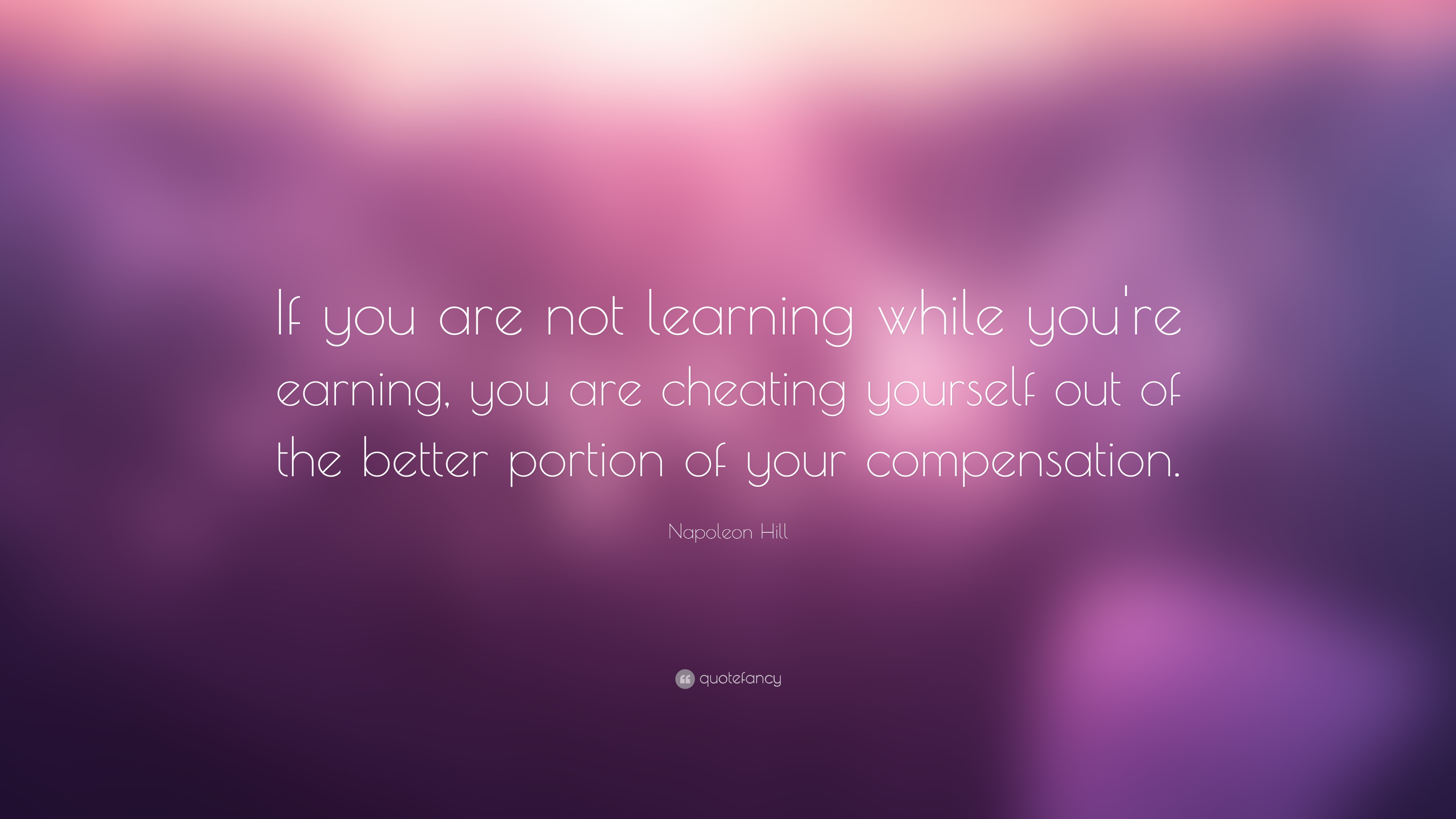 8160-Napoleon-Hill-Quote-If-you-are-not-learning-while-you-re-earning.jpg