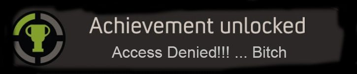 Achievement Unlocked - Access Denied.jpg