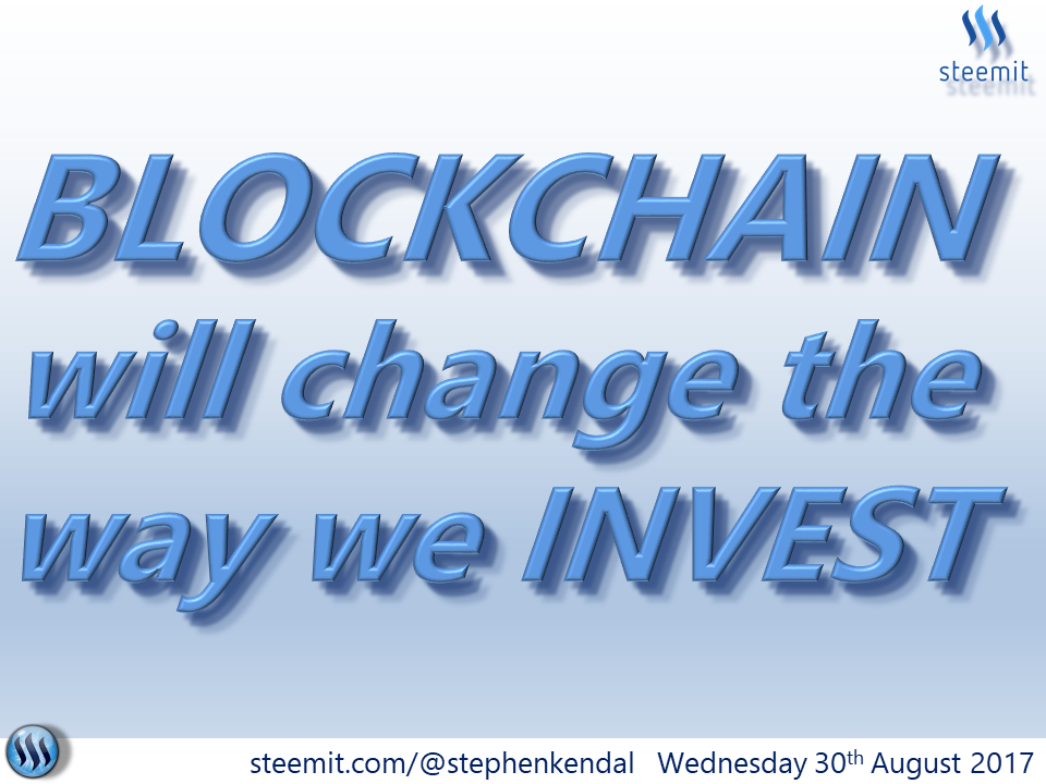 BLOCKCHAIN will change the way we Invest..!!.png