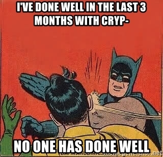 ive-done-well-in-the-last-3-months-with-cryp-no-one-has-done-well.jpg