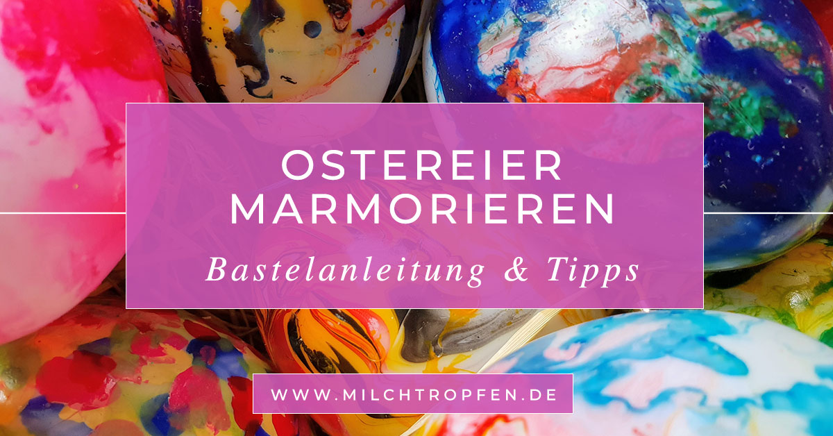 Ostereier marmorieren - Bastelanleitung und Tipps.jpg
