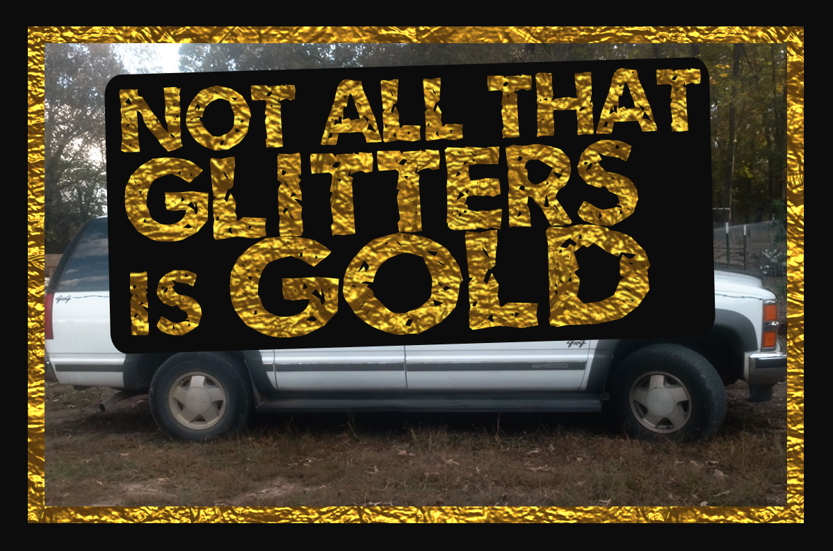 not all that glitters is gold.jpg