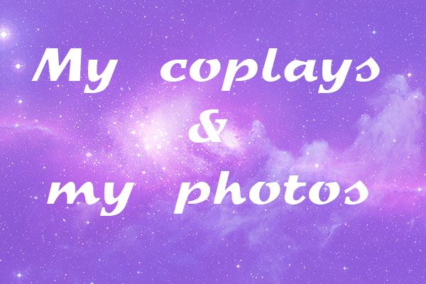 my_cosplays_and_photos.jpg