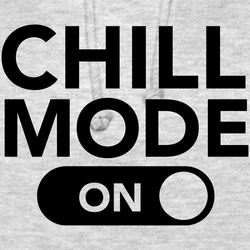 chill-mode-on-hoodies-sweatshirts-unisex-hoodie.jpg