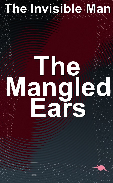 The Mangled Ears A Crime Thriller by The Invisible Man.jpg