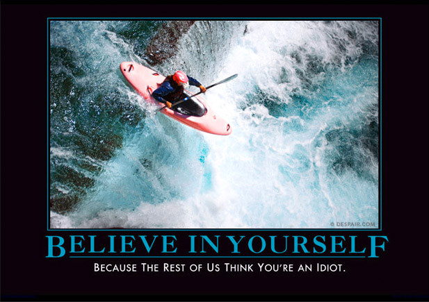 believeinyourselfdemotivator.jpeg