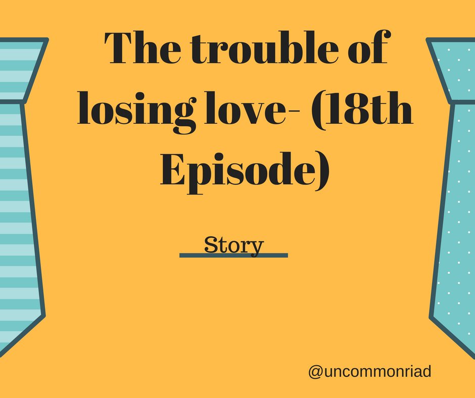 The trouble of losing love- (Sixth Episode) (5).png
