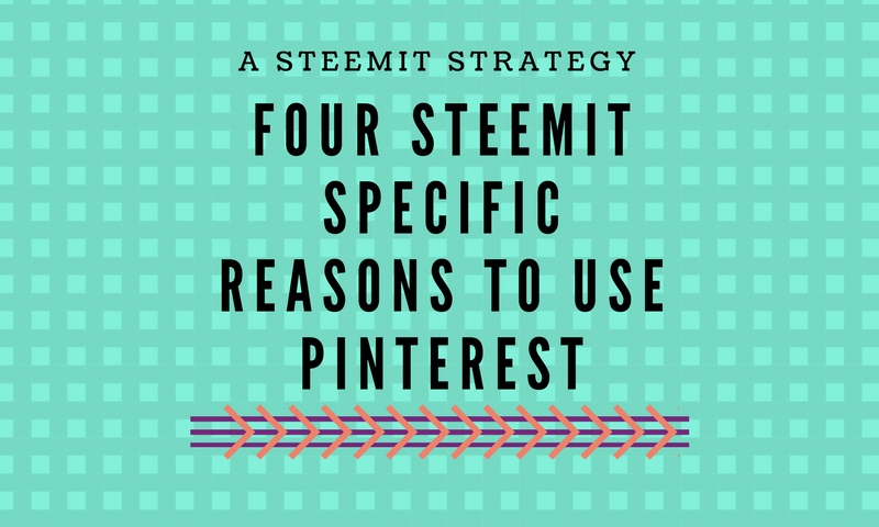 Four Steemit Specific Reasons to Use Pinterest.jpg