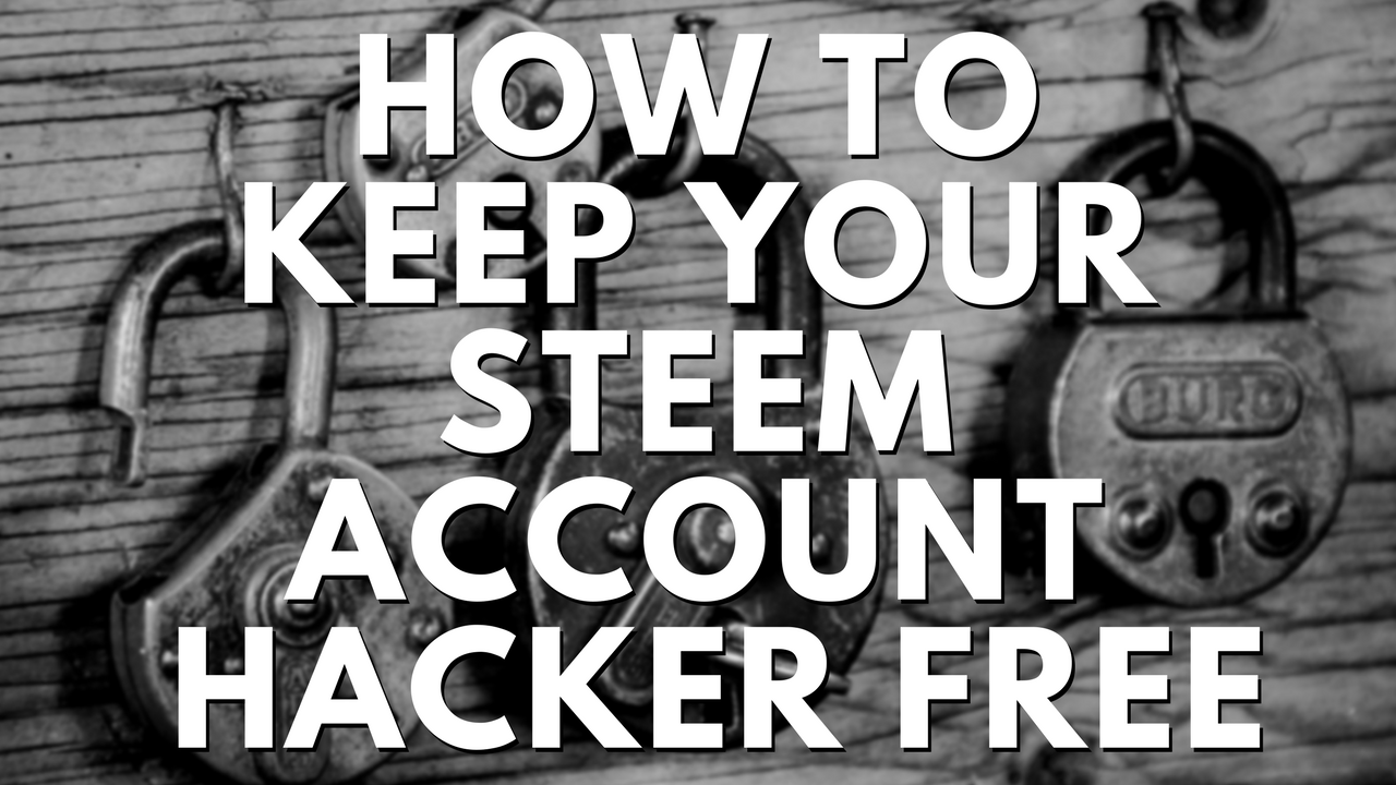How To Keep Your Steem Account Hacker Free.png